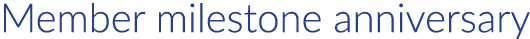 Member milestone anniversary