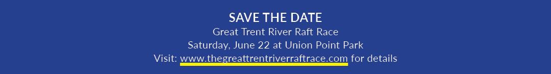 SAVE THE DATE Great Trent River Raft Race Saturday, June 22 at Union Point Park Visit: www.thegreattrentriverraftrace...