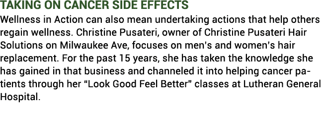 Taking On Cancer Side Effects Wellness in Action can also mean undertaking actions that help others regain wellness. ...