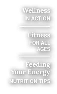 Feeding Your Energy,nutrition tips,Wellness,IN ACTION,Fitness,For ALL AGE