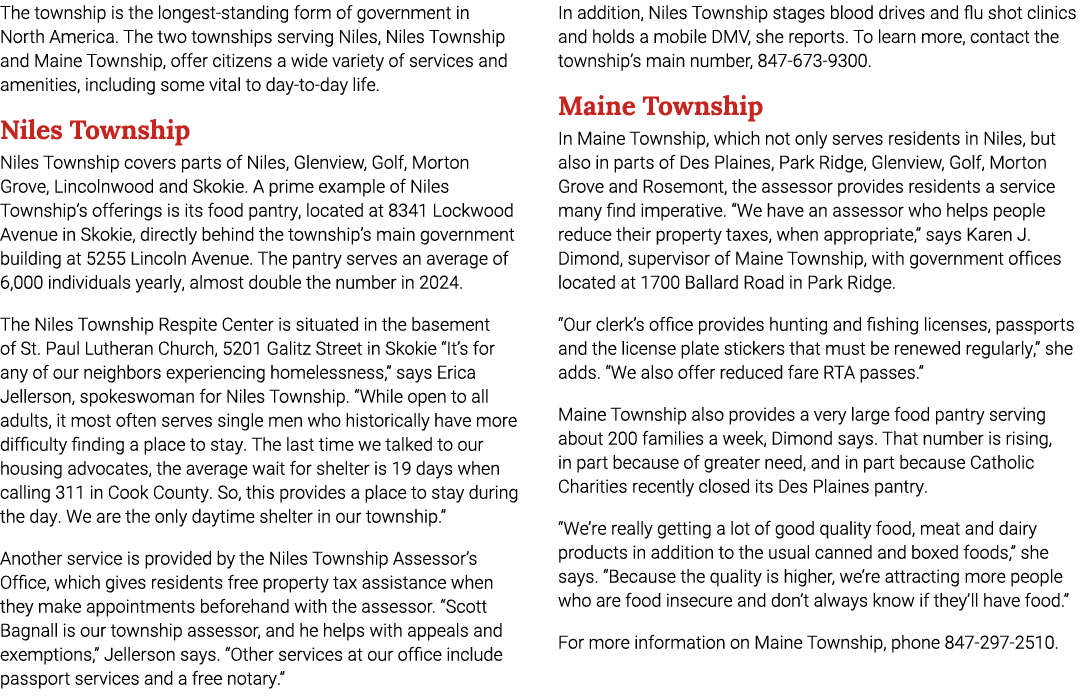 The township is the longest standing form of government in North America. The two townships serving Niles, Niles Town...