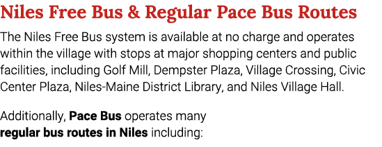 Niles Free Bus & Regular Pace Bus Routes The Niles Free Bus system is available at no charge and operates within the ...