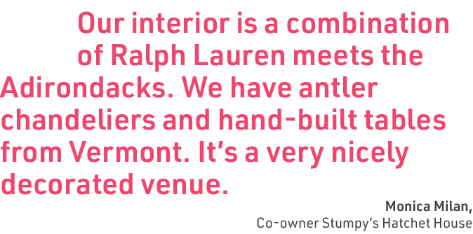 Our interior is a combination of Ralph Lauren meets the Adirondacks. We have antler chandeliers and hand built tables...