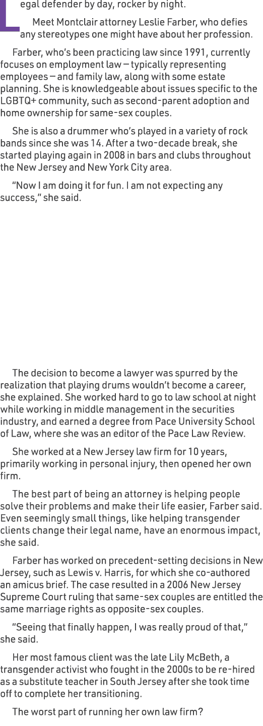 Legal defender by day, rocker by night. Meet Montclair attorney Leslie Farber, who defies any stereotypes one might h...