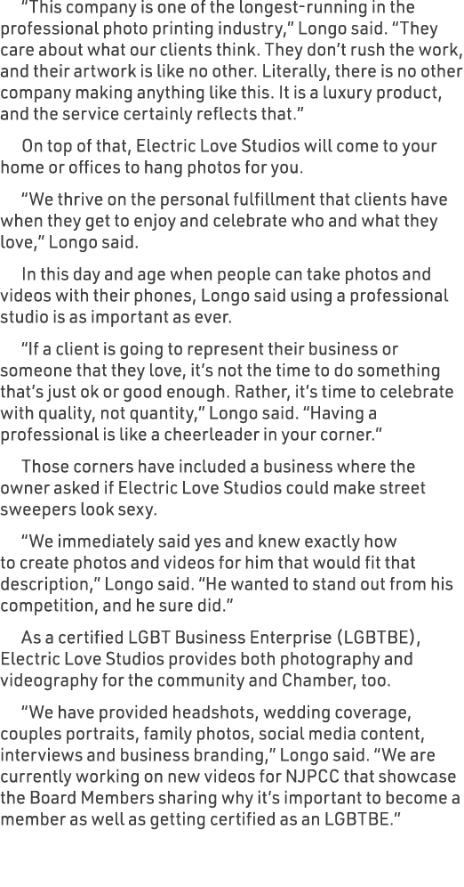 “This company is one of the longest running in the professional photo printing industry,” Longo said. “They care abou...