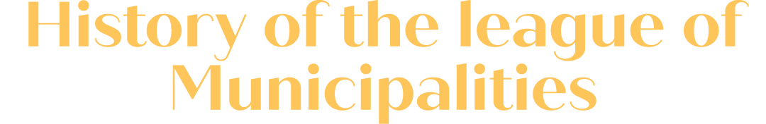 History of the league of Municipalities