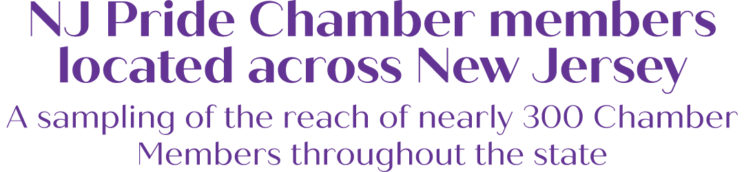 NJ Pride Chamber members located across New Jersey A sampling of the reach of nearly 300 Chamber Members throughout t...