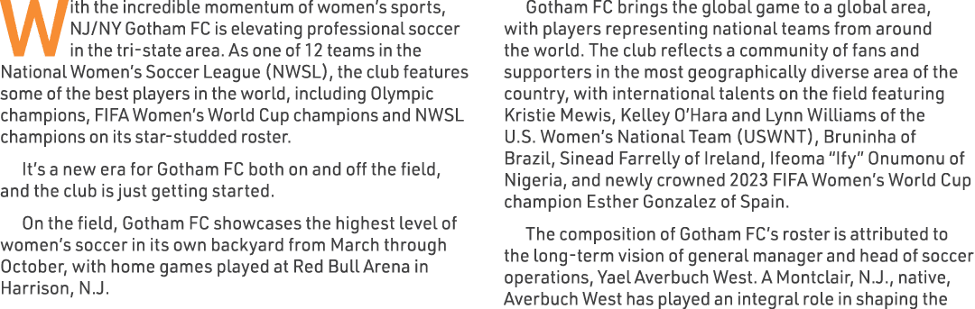 With the incredible momentum of women’s sports, NJ/NY Gotham FC is elevating professional soccer in the tri state are...