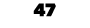 47