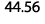 44.56