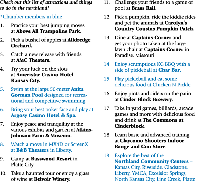 Check out this list of attractions and things to do in the northland! *Chamber members in blue 1. Practice your best ...