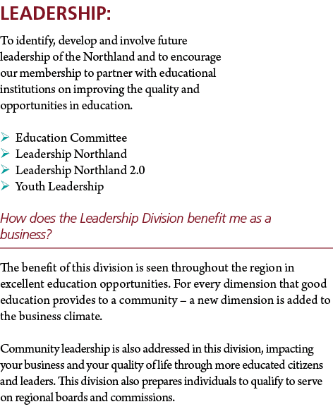 Leadership: To identify, develop and involve future leadership of the Northland and to encourage our membership to pa...