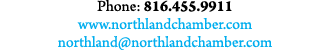 Phone: 816.455.9911 www.northlandchamber.com northland@northlandchamber.com