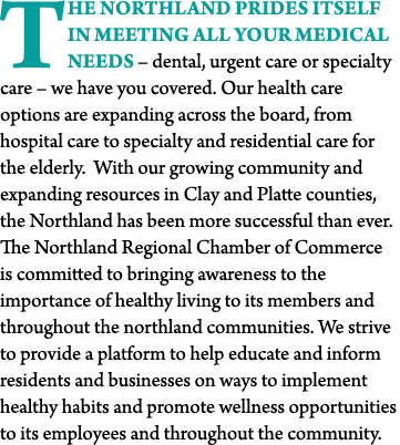 T he Northland prides itself in meeting all your medical needs – dental, urgent care or specialty care – we have you ...