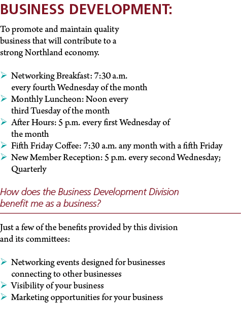 Business Development: To promote and maintain quality business that will contribute to a strong Northland economy.  ...