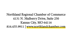 Northland Regional Chamber of Commerce 4131 N. Mulberry Drive, Suite 250 Kansas City, MO 64116 816.455.9911 | www.nor...