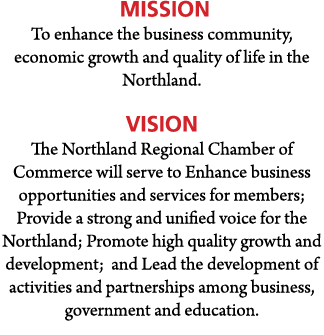  Mission To enhance the business community, economic growth and quality of life in the Northland. VISION The Northlan...