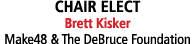 CHAIR ELECT Brett Kisker Make48 & The DeBruce Foundation