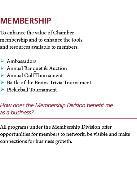 Membership To enhance the value of Chamber membership and to enhance the tools and resources available to members.  ...