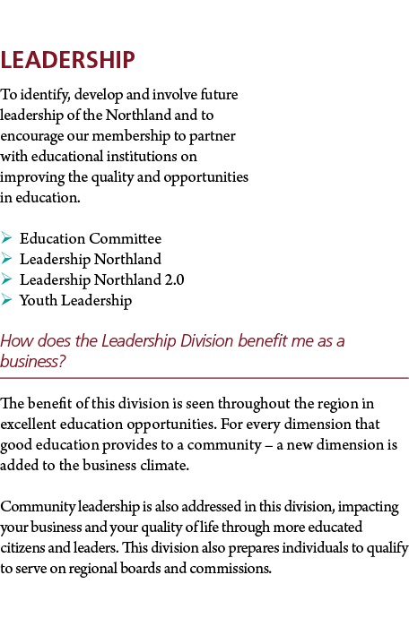 Leadership To identify, develop and involve future leadership of the Northland and to encourage our membership to par...