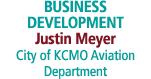 BUSINESS DEVELOPMENT Justin Meyer City of KCMO Aviation Department