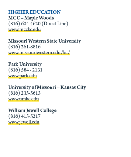  HIGHER EDUCATION MCC – Maple Woods (816) 604 4620 (Direct Line) www.mcckc.edu Missouri Western State University (816...