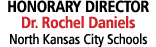 HONORARY DIRECTOR Dr. Rochel Daniels North Kansas City Schools
