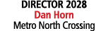 DIRECTOR 2028 Dan Horn Metro North Crossing