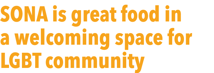 SONA is great food in a welcoming space for LGBT community