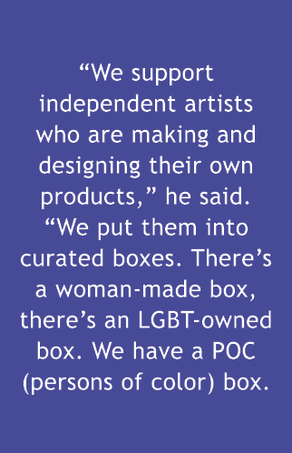 “We support independent artists who are making and designing their own products,” he said. “We put them into curated ...