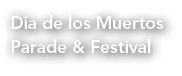 Dia de los Muertos Parade & Festival