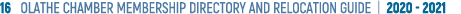 16  OLATHE CHAMBER MEMBERSHIP DIRECTORY AND RELOCATION GUIDE   2020 - 2021