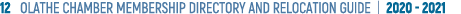 12  OLATHE CHAMBER MEMBERSHIP DIRECTORY AND RELOCATION GUIDE   2020 - 2021
