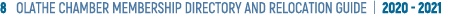 8  OLATHE CHAMBER MEMBERSHIP DIRECTORY AND RELOCATION GUIDE   2020 - 2021