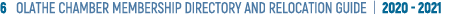 6  OLATHE CHAMBER MEMBERSHIP DIRECTORY AND RELOCATION GUIDE   2020 - 2021