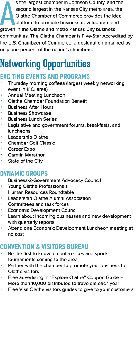 As the largest chamber in Johnson County, and the second largest in the Kansas City metro area, the Olathe Chamber of   