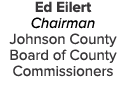 Ed Eilert Chairman Johnson County Board of County Commissioners