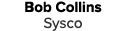 Bob Collins Sysco 