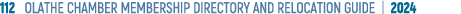 112 OLATHE CHAMBER MEMBERSHIP DIRECTORY AND RELOCATION GUIDE | 2024