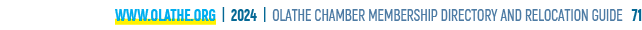 www.olathe.org | 2024 | OLATHE CHAMBER MEMBERSHIP DIRECTORY AND RELOCATION GUIDE 71