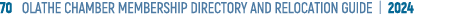 70 OLATHE CHAMBER MEMBERSHIP DIRECTORY AND RELOCATION GUIDE | 2024