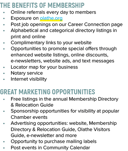 THE Benefits of Membership • Online referrals every day to members • Exposure on olathe.org • Post job openings on ou...