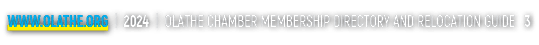 www.olathe.org | 2024 | OLATHE CHAMBER MEMBERSHIP DIRECTORY AND RELOCATION GUIDE 3