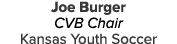 Joe Burger CVB Chair Kansas Youth Soccer 