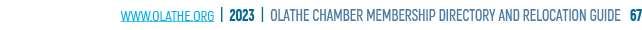 www.olathe.org | 2023 | OLATHE CHAMBER MEMBERSHIP DIRECTORY AND RELOCATION GUIDE 67