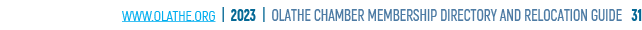 www.olathe.org | 2023 | OLATHE CHAMBER MEMBERSHIP DIRECTORY AND RELOCATION GUIDE 31