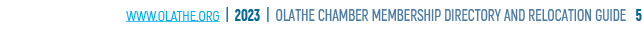 www.olathe.org | 2023 | OLATHE CHAMBER MEMBERSHIP DIRECTORY AND RELOCATION GUIDE 5