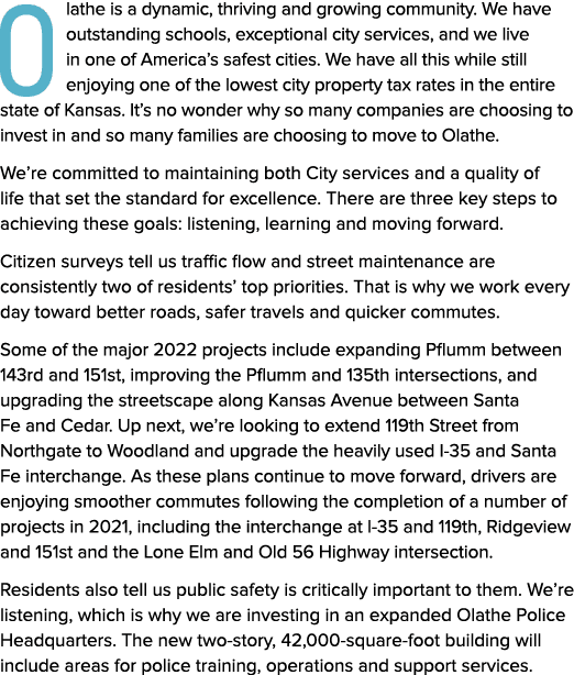 Olathe is a dynamic, thriving and growing community. We have outstanding schools, exceptional city services, and we l...