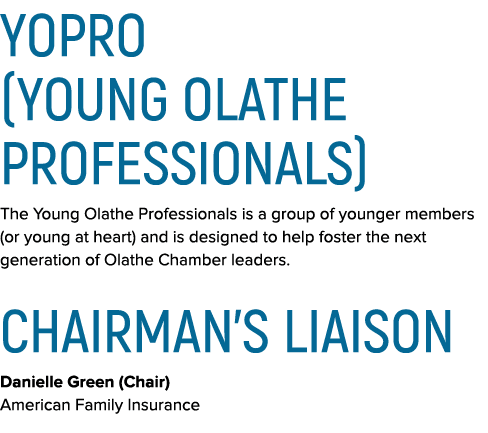 YOPro (Young Olathe ­Professionals) The Young Olathe Professionals is a group of younger members (or young at heart) ...