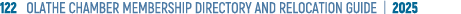 122 OLATHE CHAMBER MEMBERSHIP DIRECTORY AND RELOCATION GUIDE | 2025